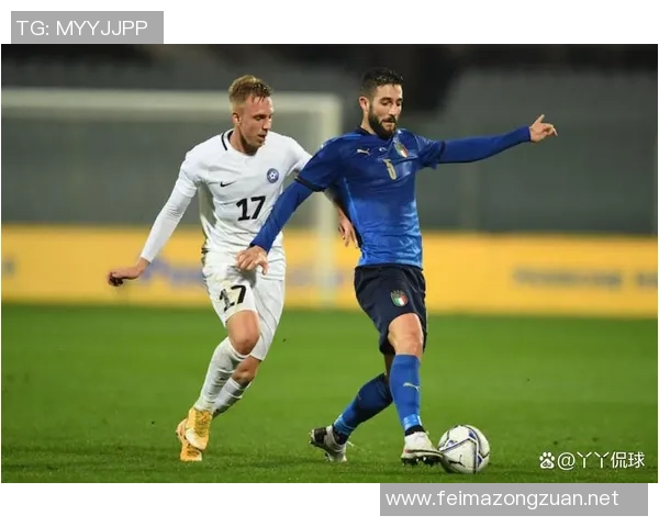 意大利与爱沙尼亚足球赛首发阵容全面解析与战术对比 意大利与爱沙尼亚足球赛首发阵容全面解析与战术对比